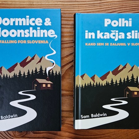 Dormice and Moonshine: Falling for Slovenia by Sam Baldwin, and the Slovenian translation