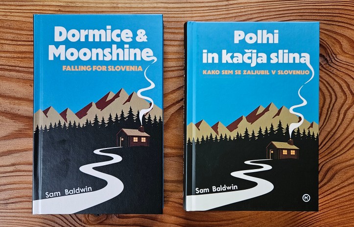 Dormice and Moonshine: Falling for Slovenia by Sam Baldwin, and the Slovenian translation