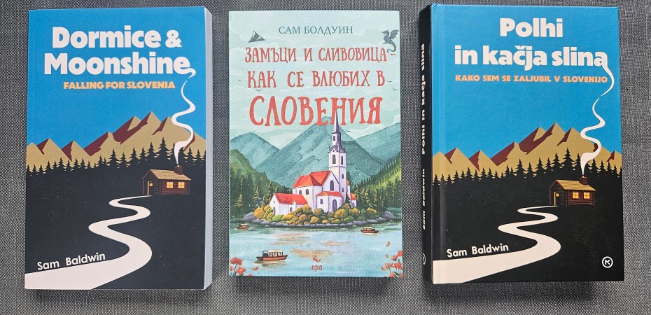 Dormice & Moonshine: Falling for Slovenia travel-memoir books, showing English, Bulgarian and Slovenian editions.